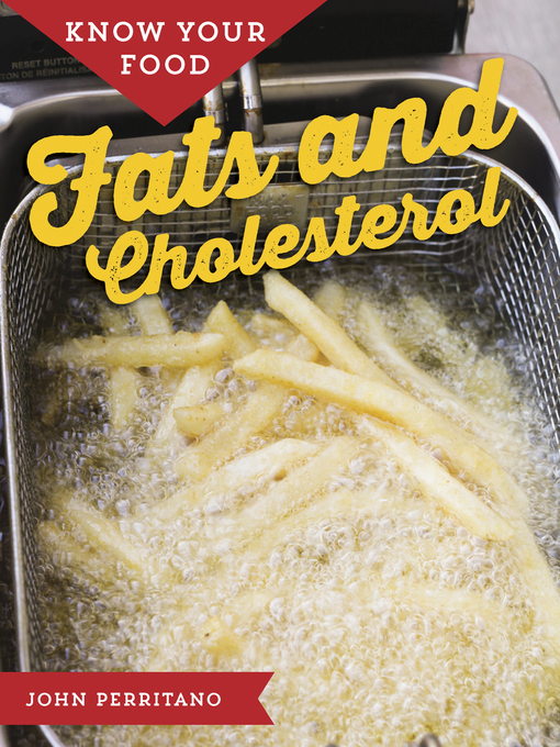 Title details for Know Your Food: Fats and Cholesterol  by John Perritano - Available